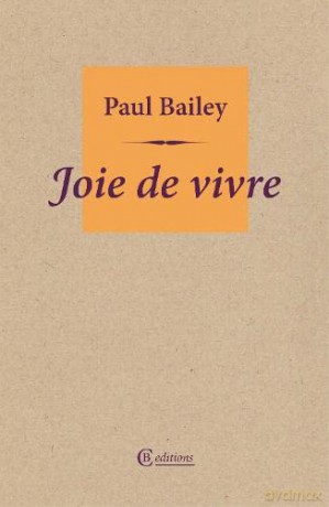 Joie de vivre - Paul Bailey [KSIĄŻKA]