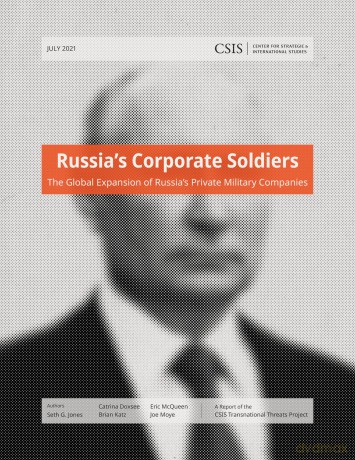 Russia's Corporate Soldiers: The Global Expansion of Russia's Private Military Companies (CSIS Reports) - Seth G. Jones [KSIĄŻKA]