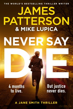 Never Say Die: The new gripping legal thriller from Sunday Times bestselling author (A Jane Smith Thriller): 3 (Jane Smith, 3) - James Patterson [KSIĄŻKA]
