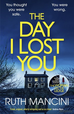 The Day I Lost You: The gripping new thriller from the bestselling author of The Woman on the Ledge - Ruth Mancini [KSIĄŻKA]