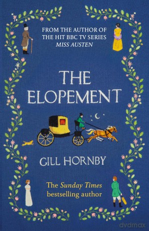 The Elopement: The funny and bittersweet new historical romance from the Sunday Times bestselling author of Miss Austen - Gill Hornby [KSIĄŻKA]