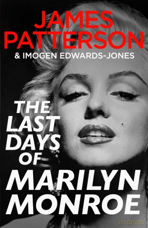 The Last Days of Marilyn Monroe: A shocking deep dive into the death of an icon, from the bestselling thriller author - James Patterson [KSIĄŻKA]