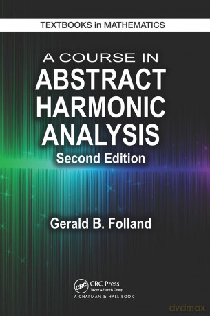 A Course in Abstract Harmonic Analysis (Textbooks in Mathematics) - Gerald B. Folland [KSIĄŻKA]