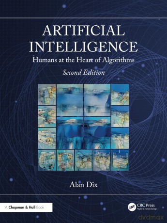 Artificial Intelligence: Humans at the Heart of Algorithms - Alan Dix [KSIĄŻKA]