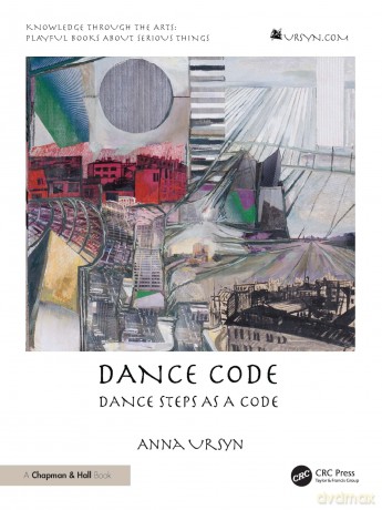 Dance Code: Dance Steps As A Code - Anna Ursyn [KSIĄŻKA]