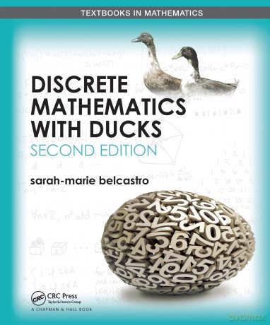 Discrete Mathematics with Ducks (Textbooks in Mathematics) - sarah-marie belcastro [KSIĄŻKA]