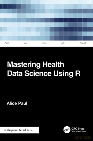 Mastering Health Data Science Using R - Alice Paul [KSIĄŻKA]