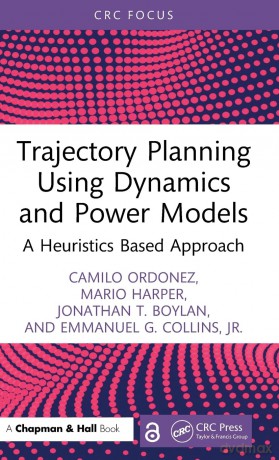Trajectory Planning Using Dynamics and Power Models: A Heuristics Based Approach - Camilo Ordonez [KSIĄŻKA]