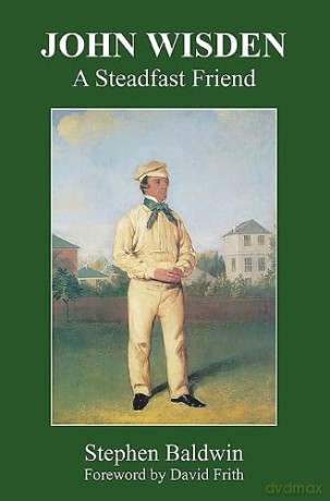 John Wisden: A Steadfast Friend - Stephen Baldwin [KSIĄŻKA]