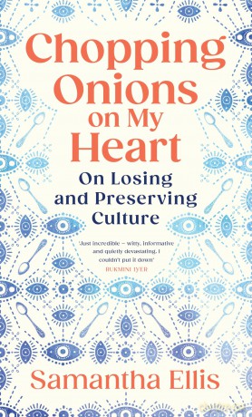 Chopping Onions on My Heart: On Losing and Preserving Culture - Samantha Ellis [KSIĄŻKA]