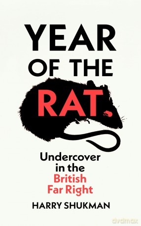 Year of the Rat: An 'important and courageous' (James O'Brien) undercover investigation into the British far right - Harry Shukman [KSIĄŻKA]