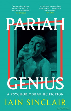 Pariah Genius: A Psychobiographic Fiction - Iain Sinclair [KSIĄŻKA]