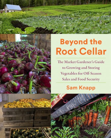 Beyond the Root Cellar: The Market Gardener's Guide to Growing and Storing Vegetables for Off-Season Sales and Food Security - Sam Knapp [KSIĄŻKA]