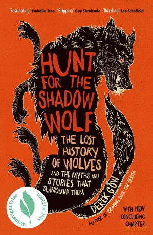 Hunt for the Shadow Wolf: The lost history of wolves and the myths and stories that surround them - Derek Gow [KSIĄŻKA]