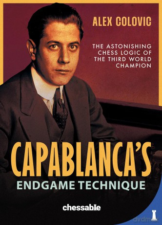 Capablanca's Endgame Technique: The Astonishing Chess Logic of the Third World Champion - Alex Colovic [KSIĄŻKA]