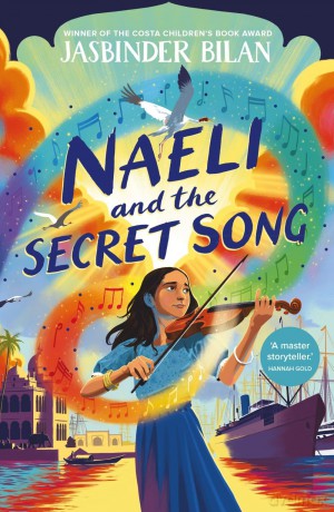 Naeli and the Secret Song: new historical adventure from the winner of the Costa Children's Book Award - Jasbinder Bilan [KSIĄŻKA]