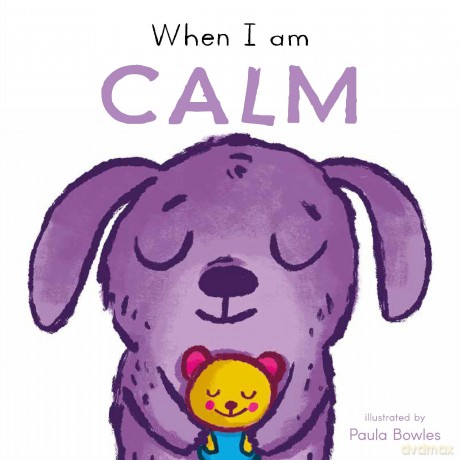 When I am Calm (First Behaviours, 6) - Child's Play [KSIĄŻKA]