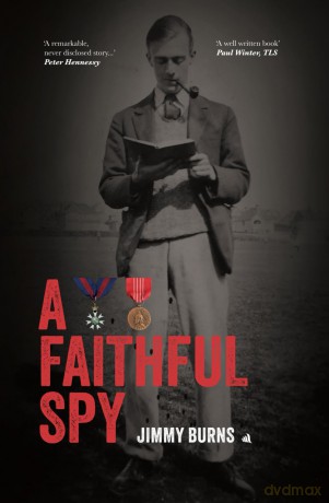 A Faithful Spy: The Life and Times of an MI6 and MI5 Officer - Jimmy Burns [KSIĄŻKA]