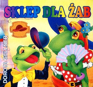 Sklep dla żab - Dorota Gellner [KSIĄŻKA]