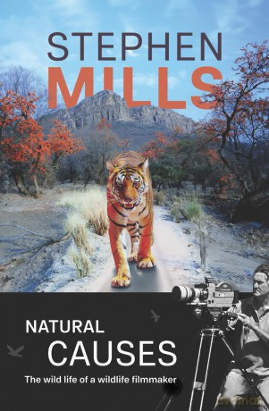 Natural Causes: The wild life of a wildlife filmmaker - Stephen Mills [KSIĄŻKA]