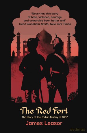 The Red Fort: The story of the Indian Mutiny of 1857 - James Leasor [KSIĄŻKA]
