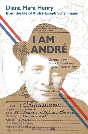 I Am Andre: German Jew, French Resistance Fighter, British Spy - Diana Mara Henry [KSIĄŻKA]