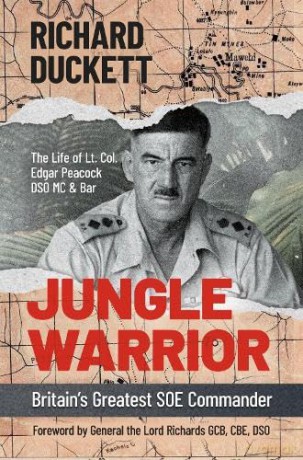 Jungle Warrior: Britain's Greatest SOE Commander - Dr Richard Duckett [KSIĄŻKA]