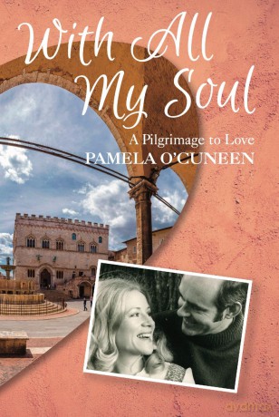 With All My Soul: A pilgrimage to love - Pamela O'Cuneen [KSIĄŻKA]