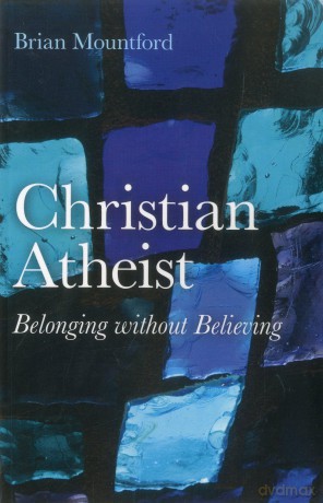 Christian Atheist: Belonging Without Believing - Mountford Brian [KSIĄŻKA]