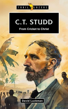 C. T. Studd: From Cricket to Christ (Trail Blazers) - David Luckman [KSIĄŻKA]