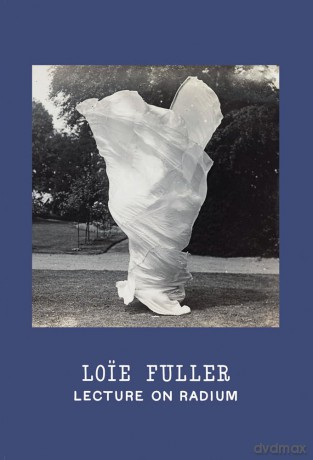Loie Fuller: Lecture on Radium - Christine Burgin [KSIĄŻKA]