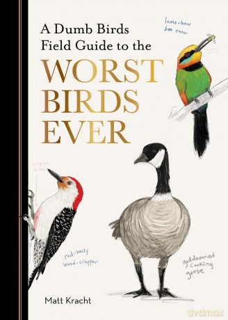 A Dumb Birds Field Guide to the Worst Birds Ever - Matt Kracht [KSIĄŻKA]