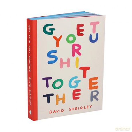 Get Your Shit Together: David Shrigley - David Shrigley [KSIĄŻKA]