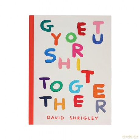 Get Your Shit Together: David Shrigley - David Shrigley [KSIĄŻKA]