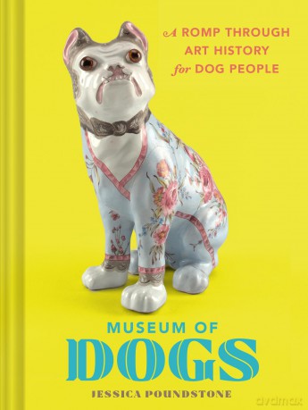 Museum of Dogs: A Romp through Art History for Dog People - Jessica Poundstone [KSIĄŻKA]
