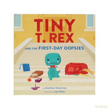 Tiny T. Rex and the First-Day Oopsies: A Back-to-School Book - Jonathan Stutzman [KSIĄŻKA]