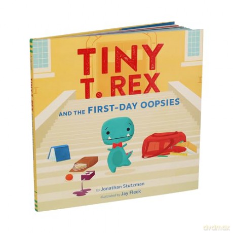 Tiny T. Rex and the First-Day Oopsies: A Back-to-School Book - Jonathan Stutzman [KSIĄŻKA]