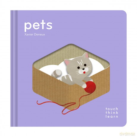 TouchThinkLearn: Pets - Xavier Deneux [KSIĄŻKA]