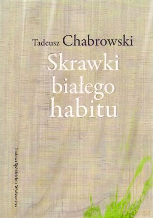 Skrawki białego habitu - Tadeusz Chabrowski [KSIĄŻKA]
