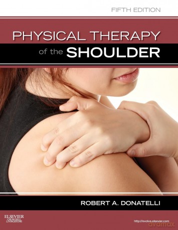 Physical Therapy of the Shoulder - Donatelli [KSIĄŻKA]