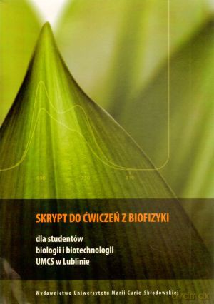 Skrypt do ćwiczeń z biofizyki dla studentów biologii i biotechnologii UMCS w Lublinie - Kazimierz Trębacz (red.) [KSIĄŻKA]