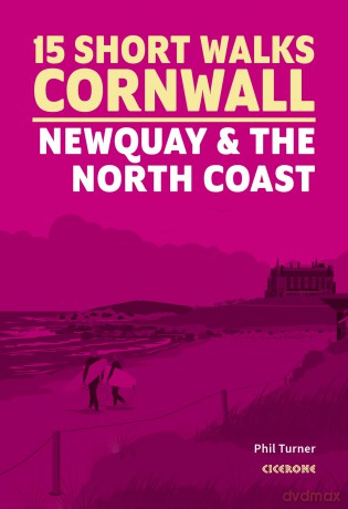 15 Short Walks in Cornwall - Newquay and the North Coast (Cicerone Guides) - Phil Turner [KSIĄŻKA]