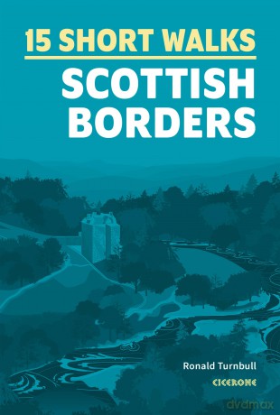 15 Short Walks in the Scottish Borders (Cicerone Guides) - Ronald Turnbull [KSIĄŻKA]