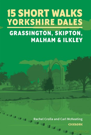 15 Short Walks in the Yorkshire Dales - Grassington, Skipton, Malham and Ilkley (Cicerone Guides) - Rachel Crolla [KSIĄŻKA]