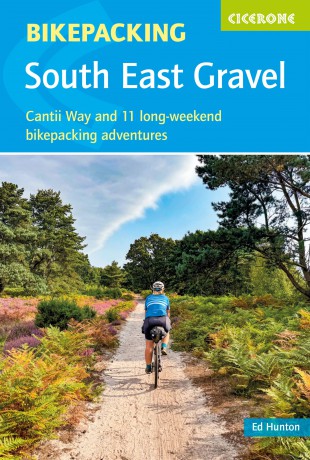 Bikepacking - South East Gravel: Cantii Way and 11 long-weekend bikepacking adventures (Cicerone Guides) - Edward Hunton [KSIĄŻKA]