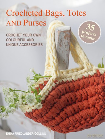 Crocheted Bags, Totes and Purses: 35 projects to make: Crochet your own colourful and unique accessories - Emma Friedlander-Collins [KSIĄŻKA]