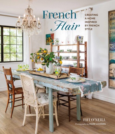 French Flair: Creating a home inspired by French style - Fifi O'Neill [KSIĄŻKA]