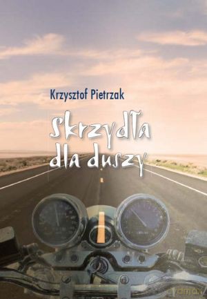 Skrzydła dla duszy - Krzysztof Pietrzak [KSIĄŻKA]