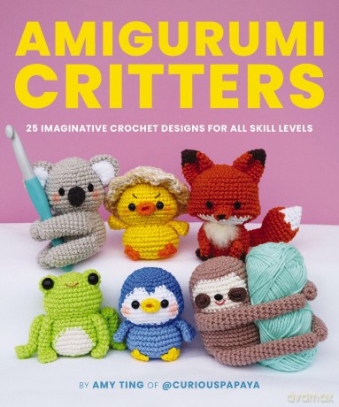 Amigurumi Critters: 25 Imaginative Crochet Designs for All Skill Levels - Amy Ting [KSIĄŻKA]