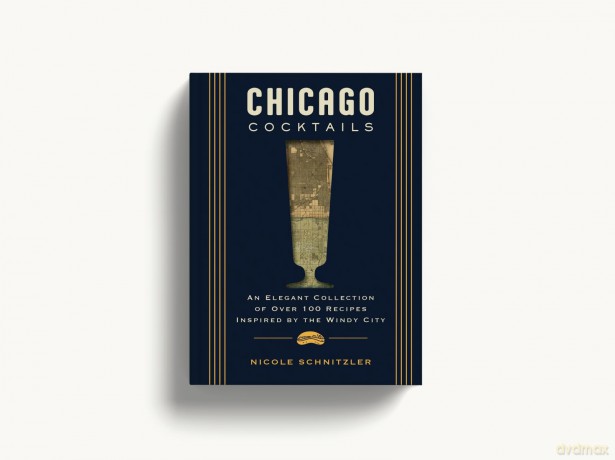 Chicago Cocktails: An Elegant Collection of Over 100 Recipes Inspired by the Windy City (City Cocktails) - Nicole Schnitzler [KSIĄŻKA]